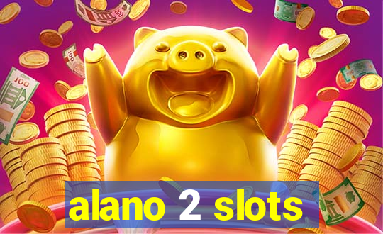 alano 2 slots